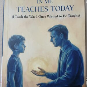 THE CHILD IN ME TEACHES TODAY